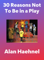 30 Reasons Not To Be in a Play