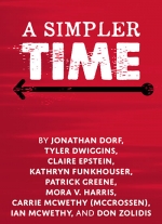 A Simpler Time by Jonathan Dorf, Tyler Dwiggins, Claire Epstein, Kathryn Funkhouser, Patrick Greene, Mora V. Harris, Carrie McWethy (McCrossen), Ian McWethy, Don Zolidis