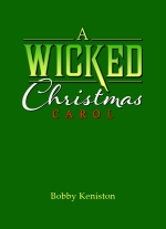 "A Wicked Christmas Carol" by Bobby Keniston