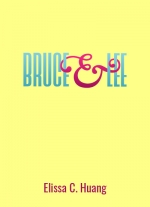 Bruce & Lee: A Stay-At-Home Play by Elissa C. Huang