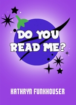 Do You Read Me? - A Stay-At-Home Play by Kathryn Funkhouser