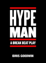 "Hype Man" by Idris Goodwin