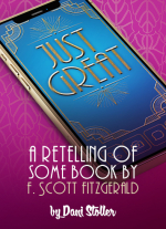 Just Great: A Retelling of Some Book by F. Scott Fitzgerald