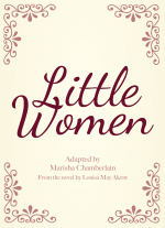 Little Women adapted by Marisha Chamberlain from the novel by Louisa May Alcott