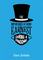 The Importance of Being Earnest in a Pandemic: A Stay-At-Home Play