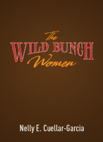 The Wild Bunch Women Nelly E. Cuellar Garcia