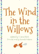The Wind in the Willows adapted by T. James Belich