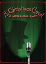 A Christmas Carol: A Live Radio Play adapted for the stage by Joe Landry From the novella by Charles Dickens. Music by Kevin Connors