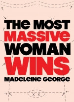 "The Most Massive Woman Wins" by Madeleine George