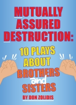 Mutually Assured Destruction: 10 Plays About Brothers and Sisters by Don Zolidis