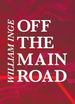 Off the Main Road by William Inge