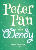 Peter Pan and Wendy adapted by Doug Rand from the novel by J.M. Barrie
