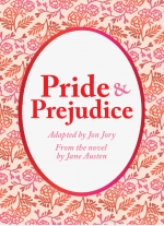 Pride and Prejudice adapted by Jon Jory from the novel by Jane Austen