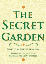 The Secret Garden adapted by Jerry R. Montoya