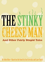 The Stinky Cheese Man and Other Fairly Stupid Tales by John Glore, based on the book by Jon Scieszka and Lane Smith
