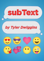 "Subtext" by Tyler Dwiggins