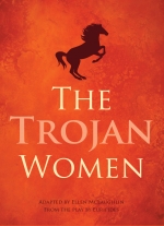 The Trojan Women adapted by Ellen McLaughlin from the play by Euripides